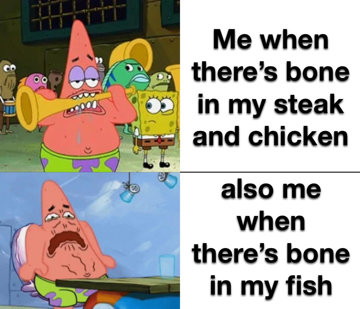 cartoon - Me when there's bone in my steak and chicken 00000 also me when there's bone in my fish