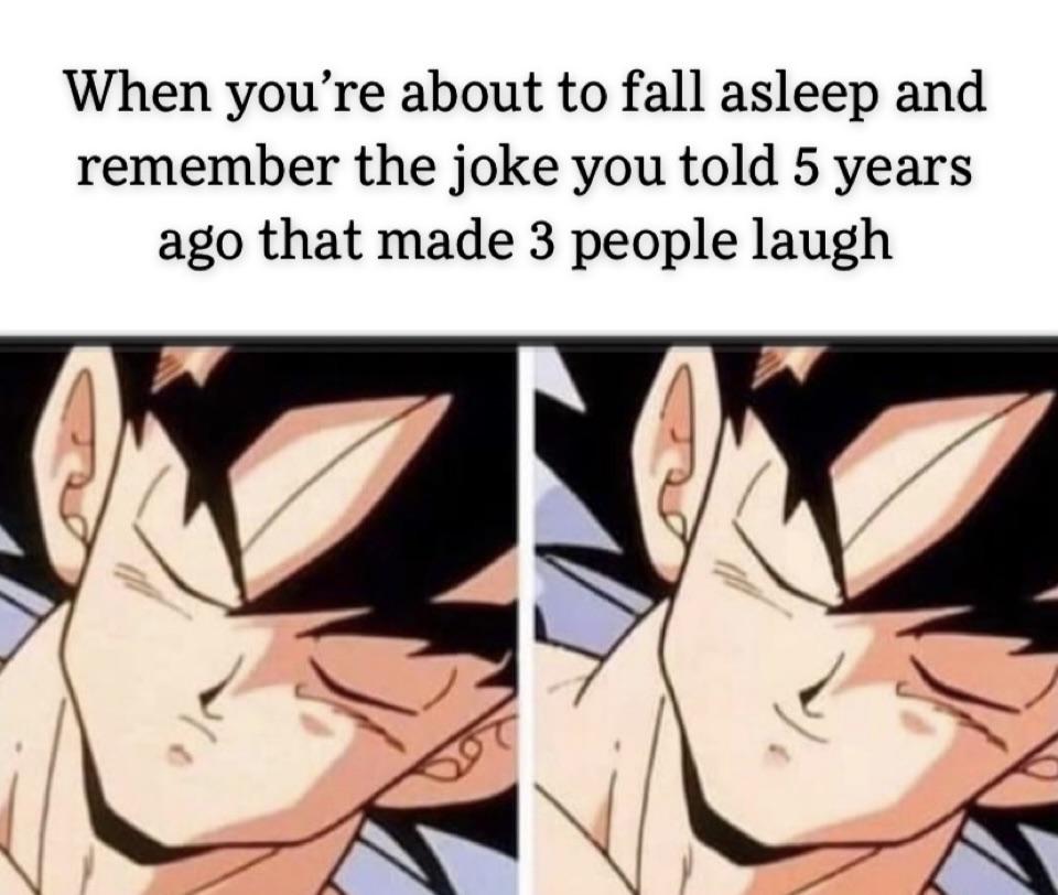sleeping meme dragon ball - When you're about to fall asleep and remember the joke you told 5 years ago that made 3 people laugh