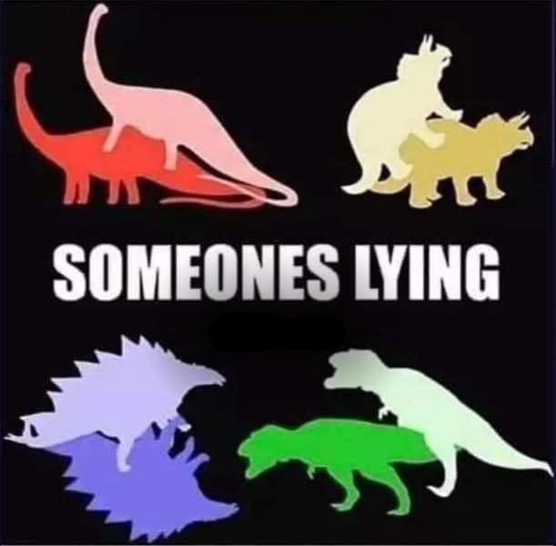 hilarious memes - someone's lying dinosaurs - Someones Lying