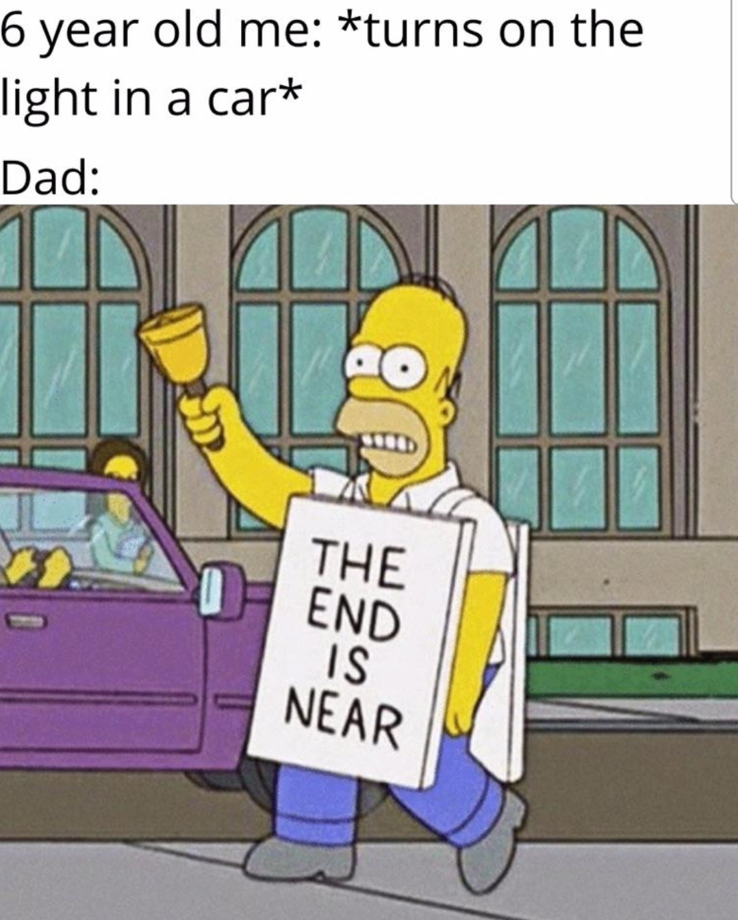 hilarious memes - react native memes - 6 year old me turns on the light in a car Dad The End Is Near