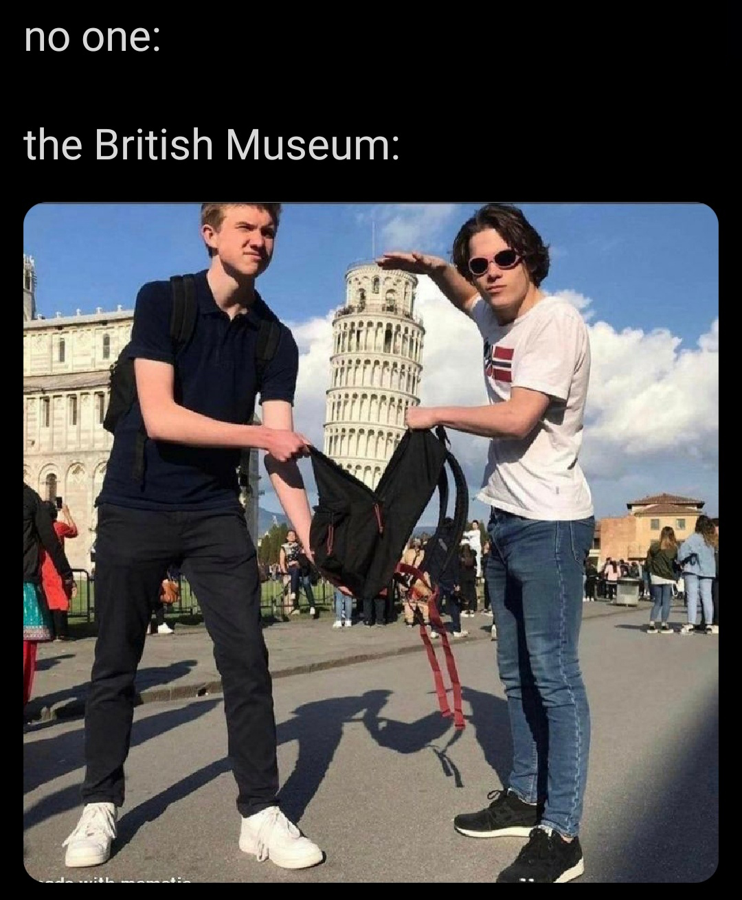 hilarious memes - piazza dei miracoli - no one the British Museum