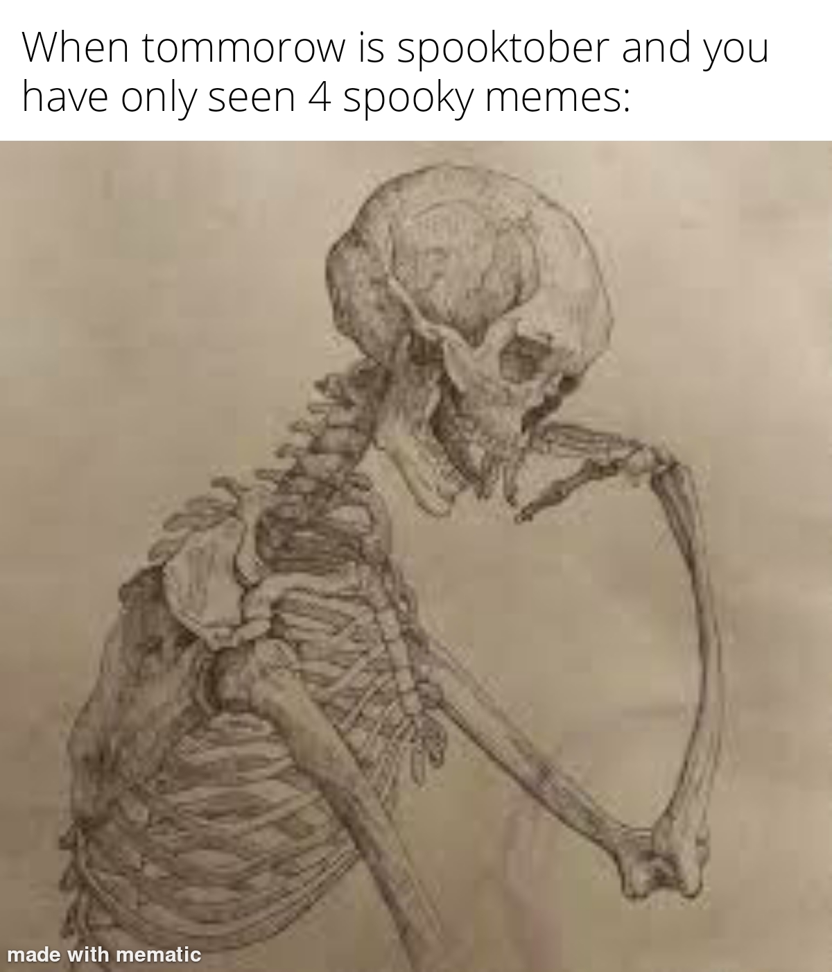 skeleton - When tommorow is spooktober and you have only seen 4 spooky memes made with mematic