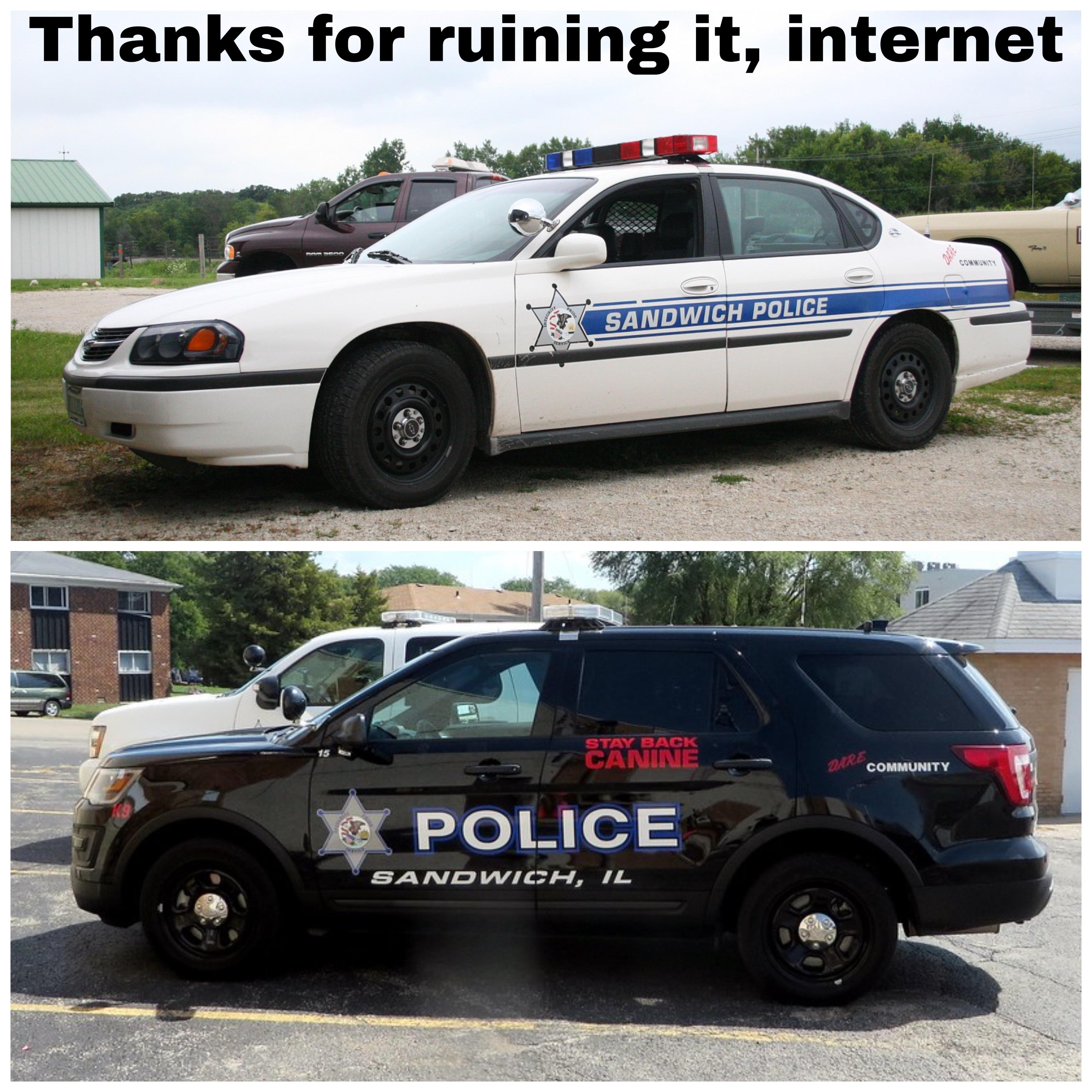 police - Thanks for ruining it, internet Sandwich Police Stay Back Camine Community Police Sandwich, Il