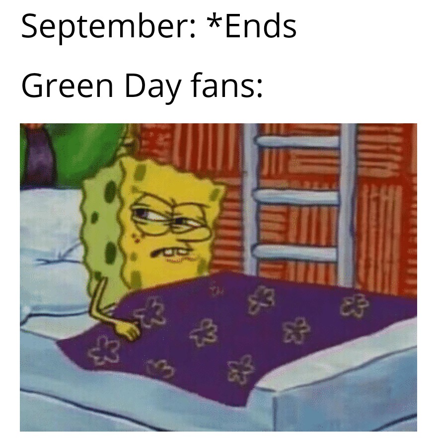 funny memes - spongebob annoyed meme - September Ends Green Day fans & #
