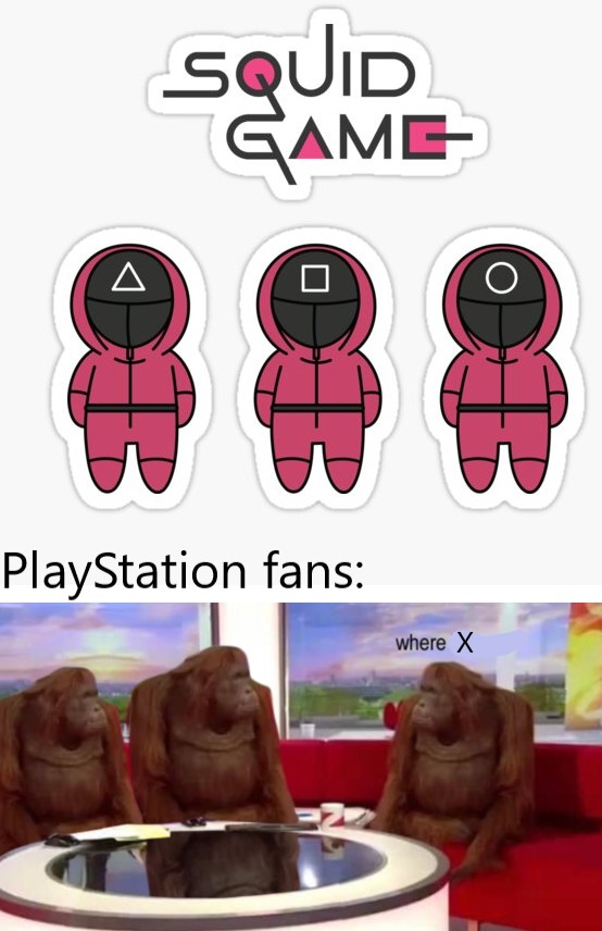 confused monkeys meme - Squid Game 09 a PlayStation fans where X
