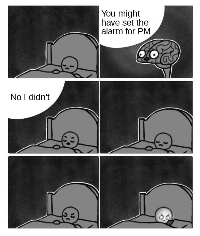 trying to sleep meme - You might have set the alarm for Pm No I didn't