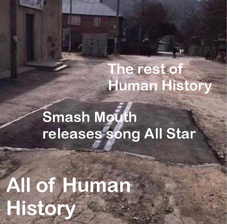 life those few moments of happiness - The rest of Human History Smash Mouth releases song All Star All of Human History