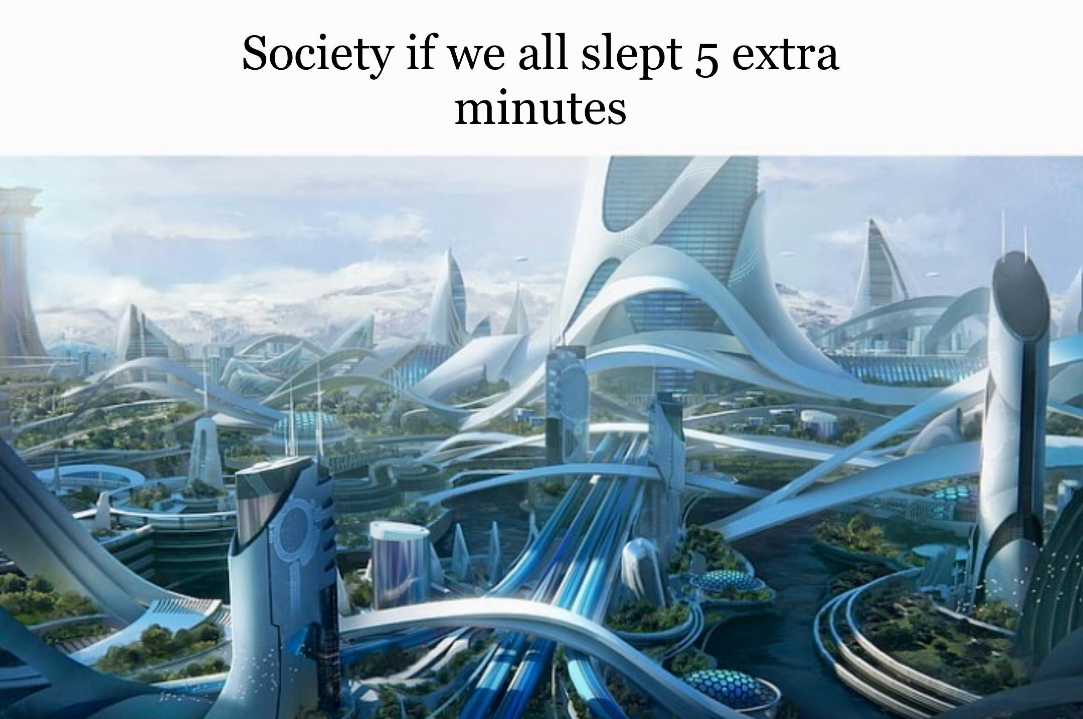 utopia city - Society if we all slept 5 extra minutes