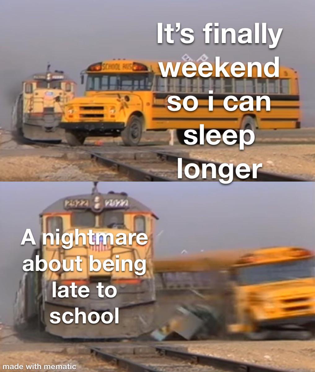 came here to fap not to feel - Jschool Rise It's finally weekend so i can sleep longer A nightmare about being late to school made with mematic