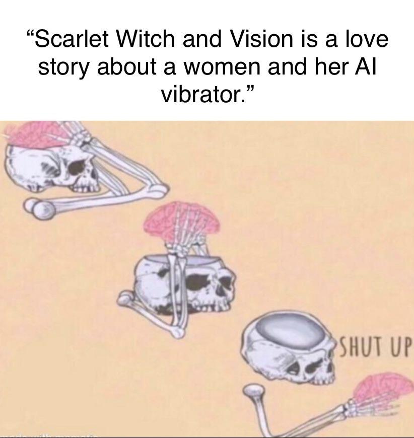 dank memes - skeleton saying shut up to brain - "Scarlet Witch and Vision is a love story about a women and her Al vibrator." Shut Up