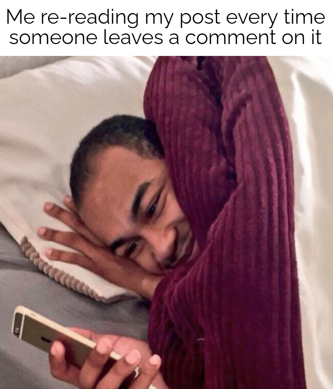 funny memes - dank memes - you wake up to 0 notifications - Me rereading my post every time someone leaves a comment on it