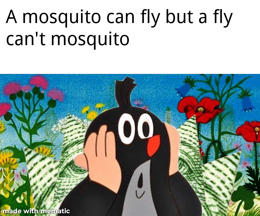 history channel in 3 00 meme - A mosquito can fly but a fly can't mosquito 00 h made with mematic