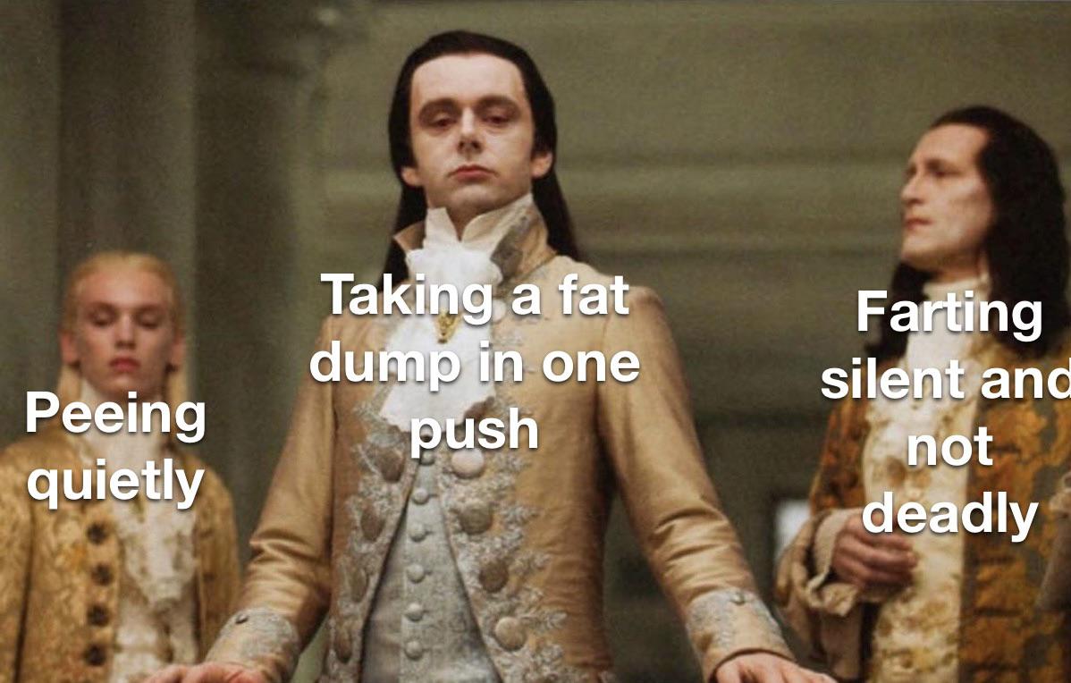 peasants meme - Taking a fat dump in one push Peeing quietly Farting silent and not deadly