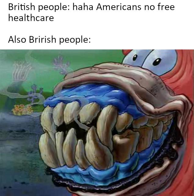 funny memes - dank memes - ah yew avin a laff mate - British people haha Americans no free healthcare Also Brirish people 9