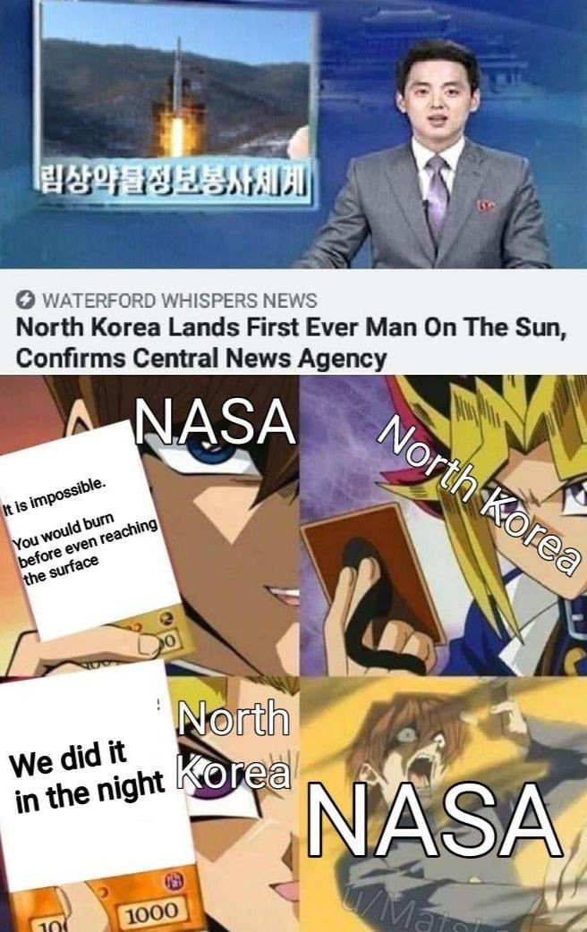 funny pics and memes - yugioh meme template - Waterford Whispers News North Korea Lands First Ever Man On The Sun, Confirms Central News Agency A Nasa North Korea It is impossible. You would burn before even reaching the surface North We did it in the nig