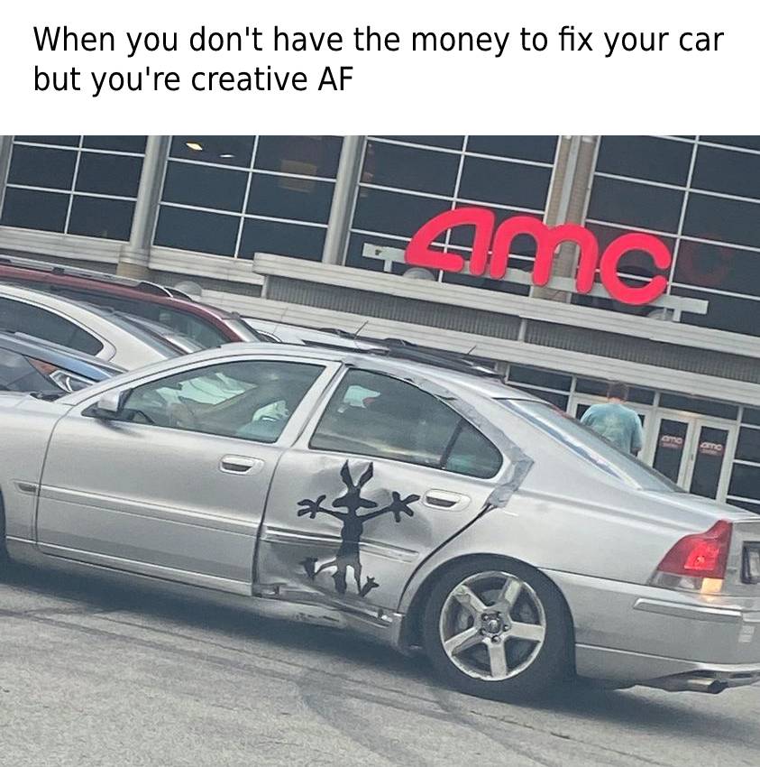 funny pics and memes - full size car - When you don't have the money to fix your car but you're creative Af 4 Ce G mo