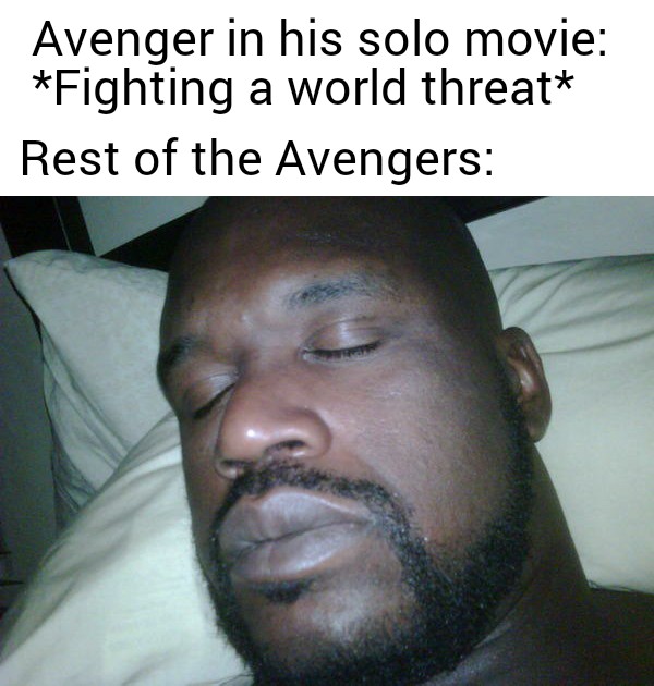 dank memes - funny memes - start cutting some wood - Avenger in his solo movie Fighting a world threat Rest of the Avengers