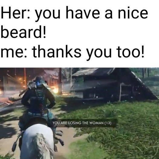you are losing the woman meme - Her you have a nice beard! me thanks you too! You Are Losing The Woman 13 Lak