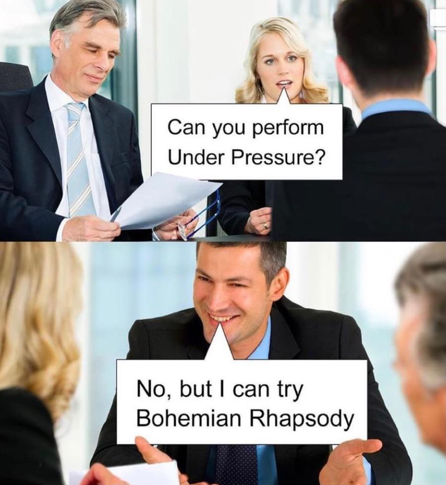can you explain these gaps in your resume meme - Can you perform Under Pressure? No, but I can try Bohemian Rhapsody