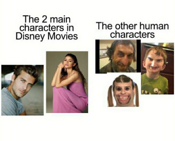 disney movie memes - The 2 main characters in Disney Movies The other human characters