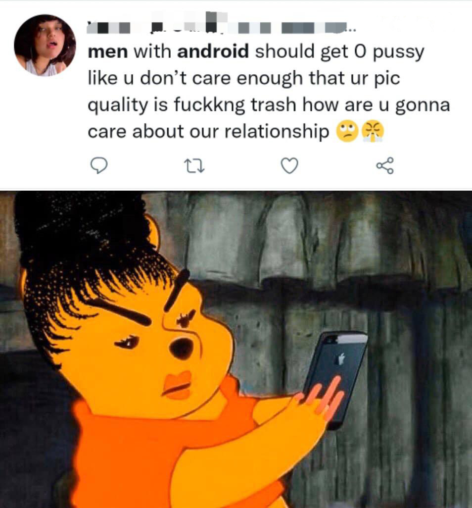 winnie the pooh cousin period pooh meme - men with android should get O pussy u don't care enough that ur pic quality is fuckkng trash how are u gonna care about our relationship 27 8 de