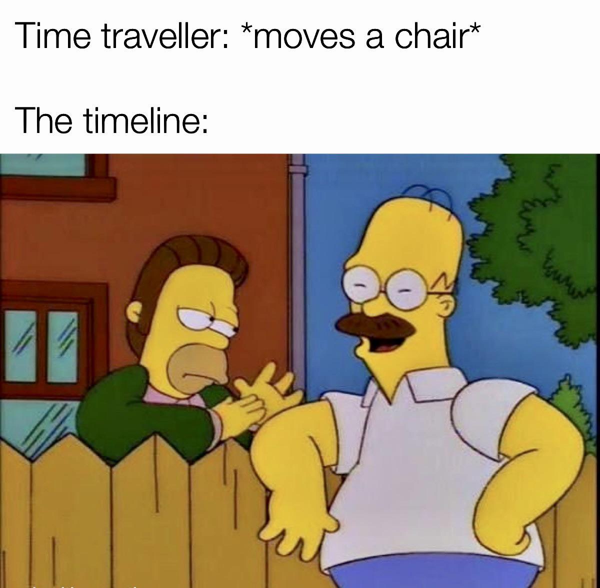 dank memes - homer simpson ned flanders face swap - Time traveller moves a chair The timeline Da