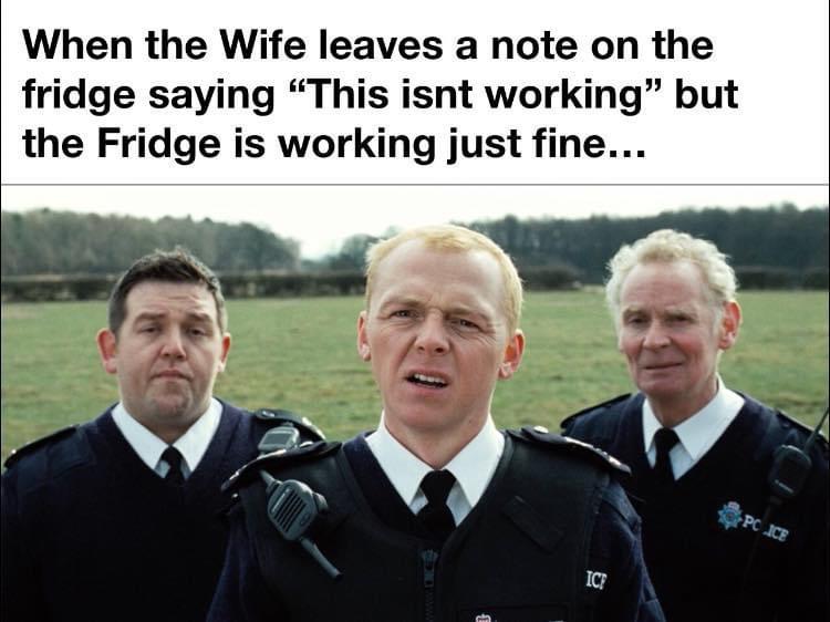 hot fuzz police officer - When the Wife leaves a note on the fridge saying "This isnt working" but the Fridge is working just fine... Pc Ice Ic