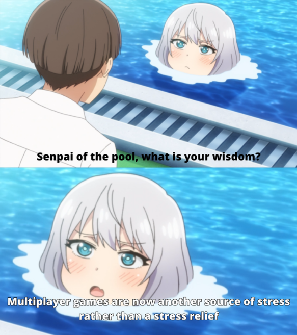 senpai of the pool template - Senpai of the pool, what is your wisdom Multiplayer games are now another source of stress rather than a stress relief
