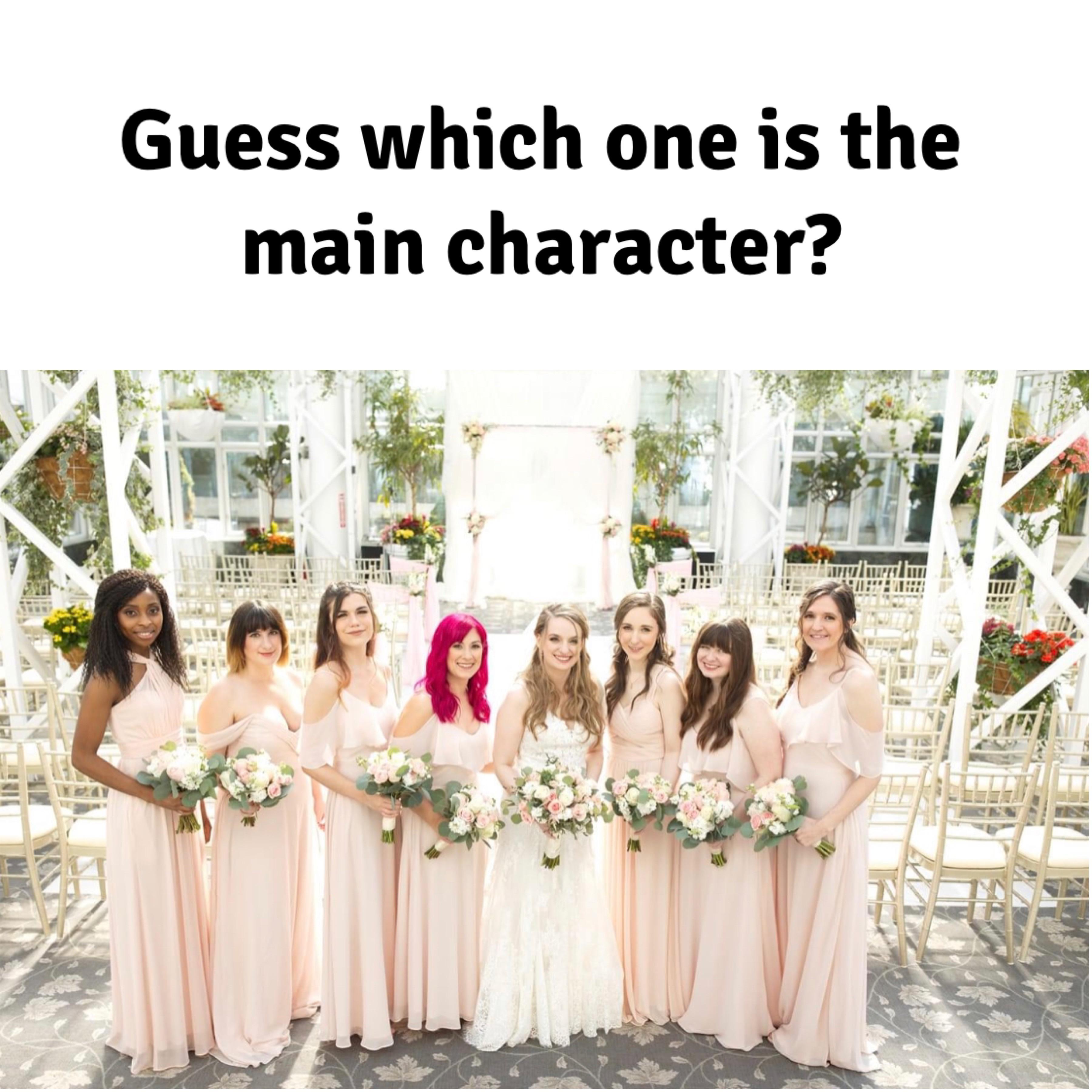 bridesmaid - Guess which one is the main character? Tw