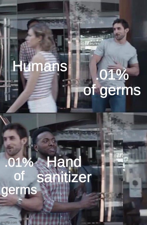 kounde meme - He Humans .01% of germs 30 .01% Hand of sanitizer germs imgflip.com