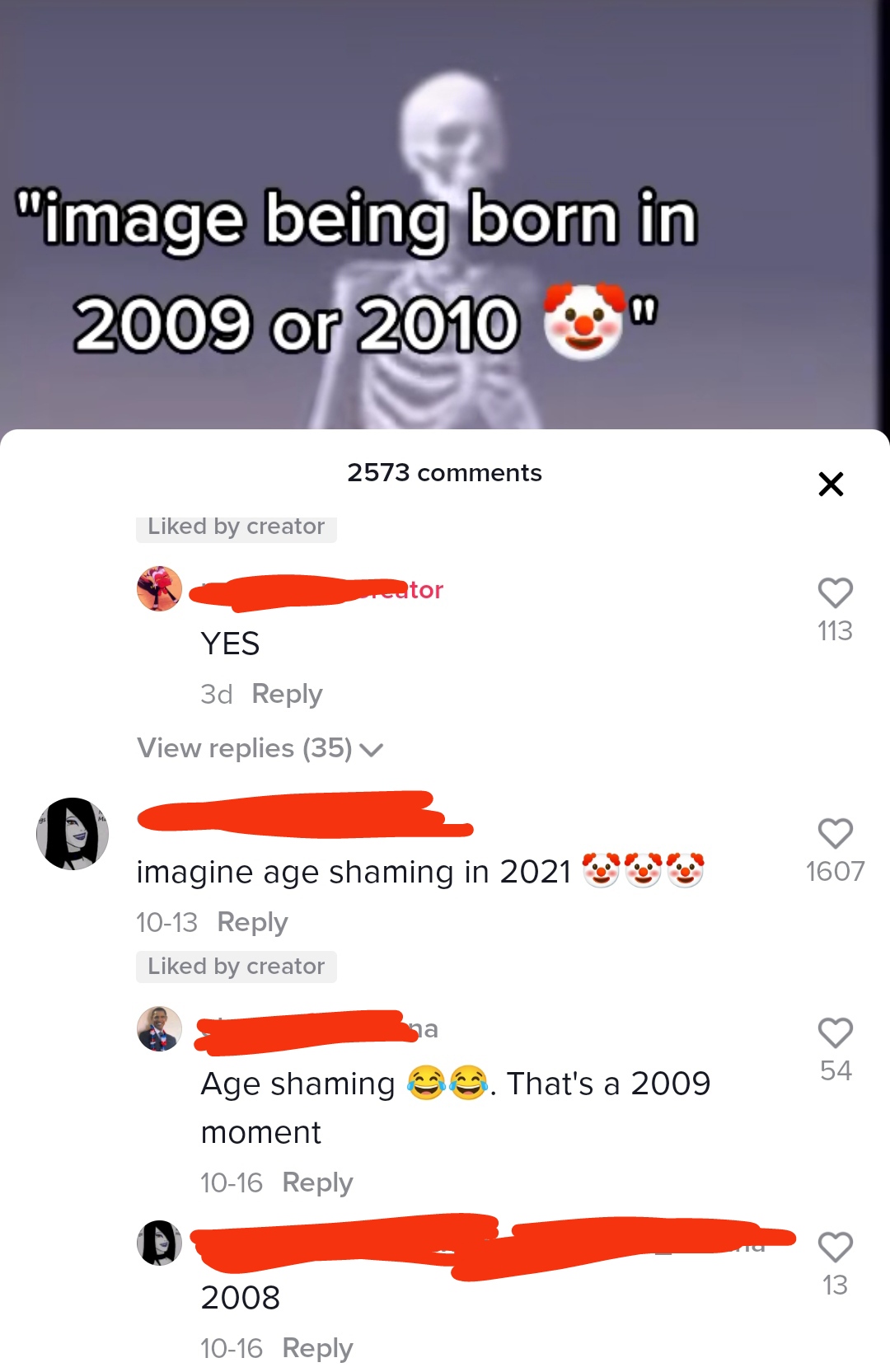 angle - "image being born in 2009 or 2010 2573 X d by creator tor 113 Yes 3d View replies 35 v 1607 imagine age shaming in 2021 1013 d by creator 3. 54 Age shaming 6. That's a 2009 moment 1016 13 2008 1016