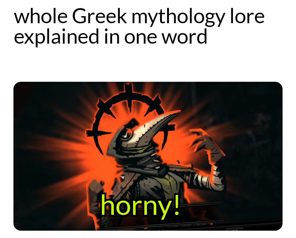 hilarious memes - darkest dungeon plague doctor stress - whole Greek mythology lore explained in one word horny!