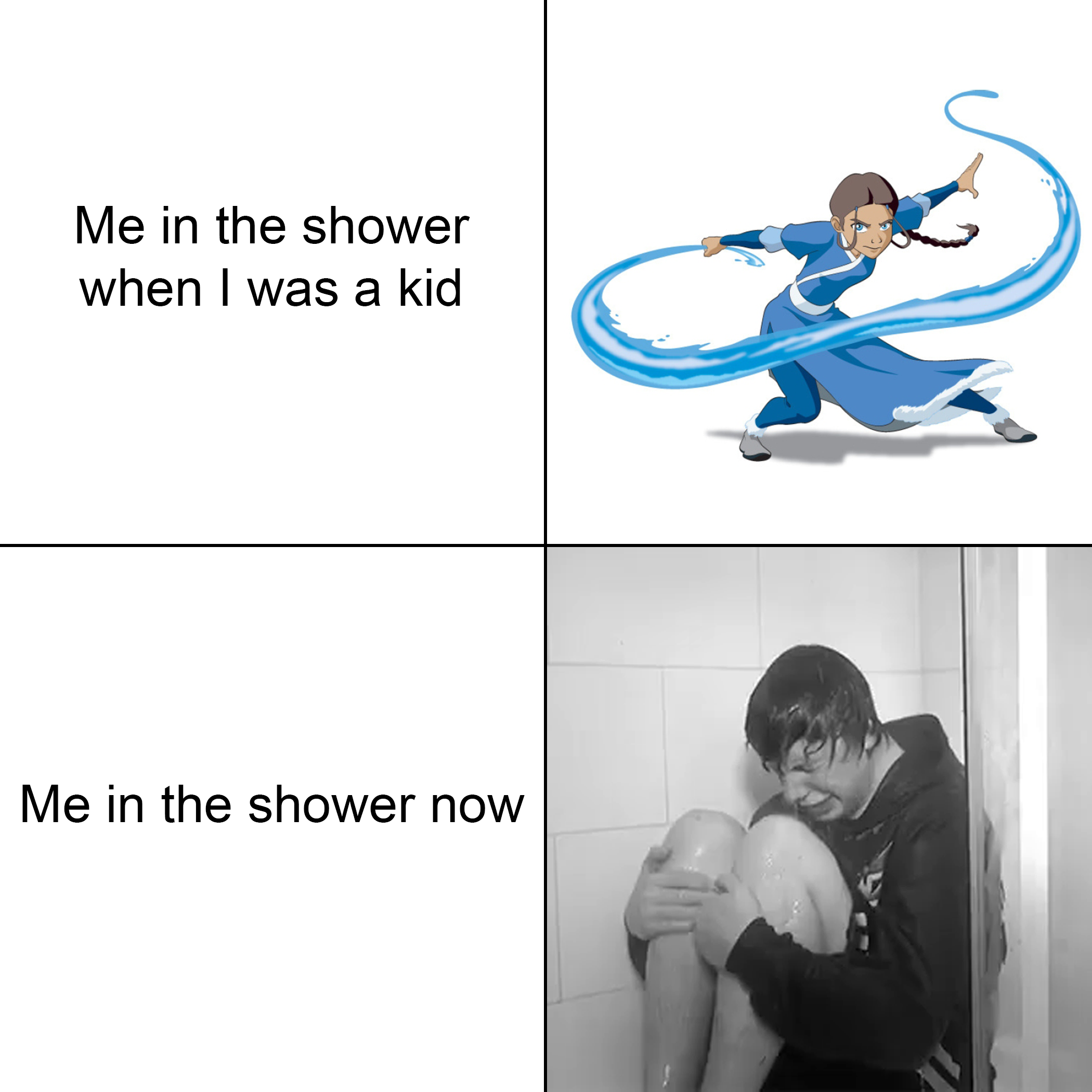 hilarious memes - last airbender katara avatar - Me in the shower when I was a kid Me in the shower now
