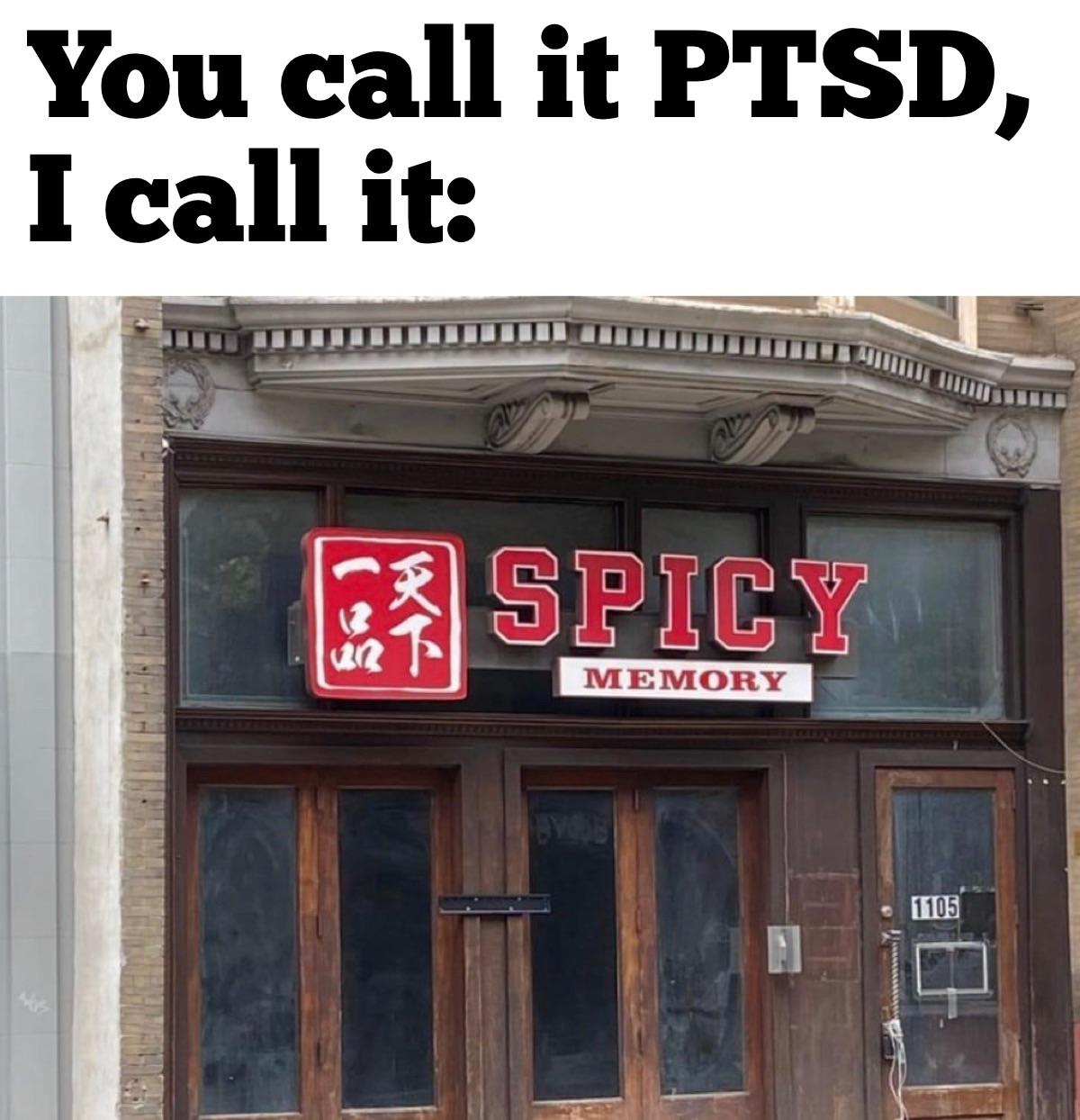 hilarious memes - spicy memory - You call it Ptsd, I call it Spicy 20 Memory 1105