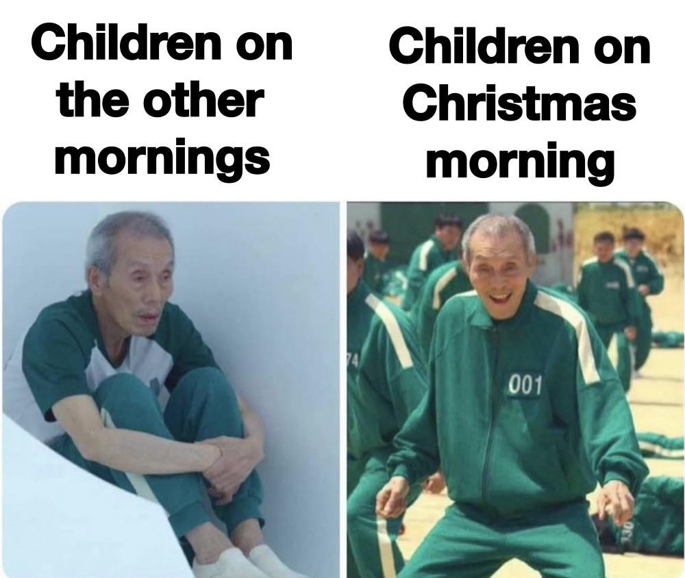 dank memes - me all day vs me at 3am squid game - Children on the other mornings Children on Christmas morning 001
