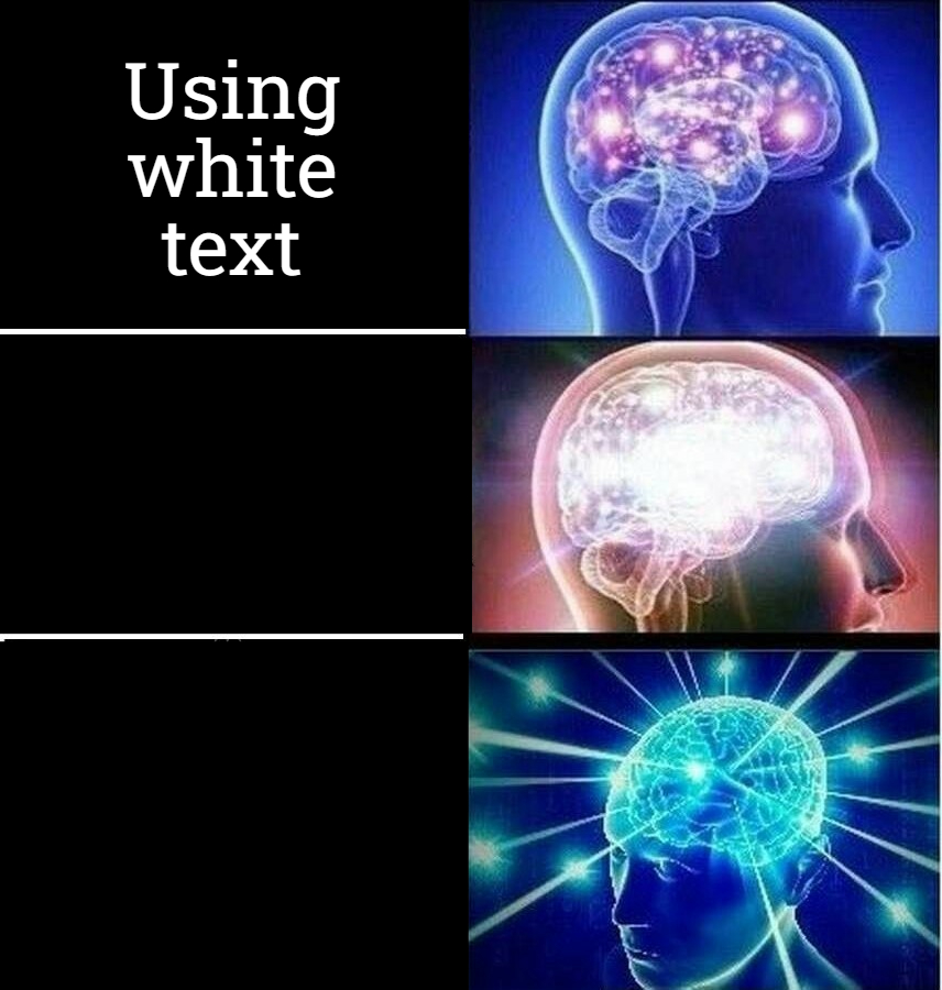 dank memes - expanding brain meme 3 panel - Using white text