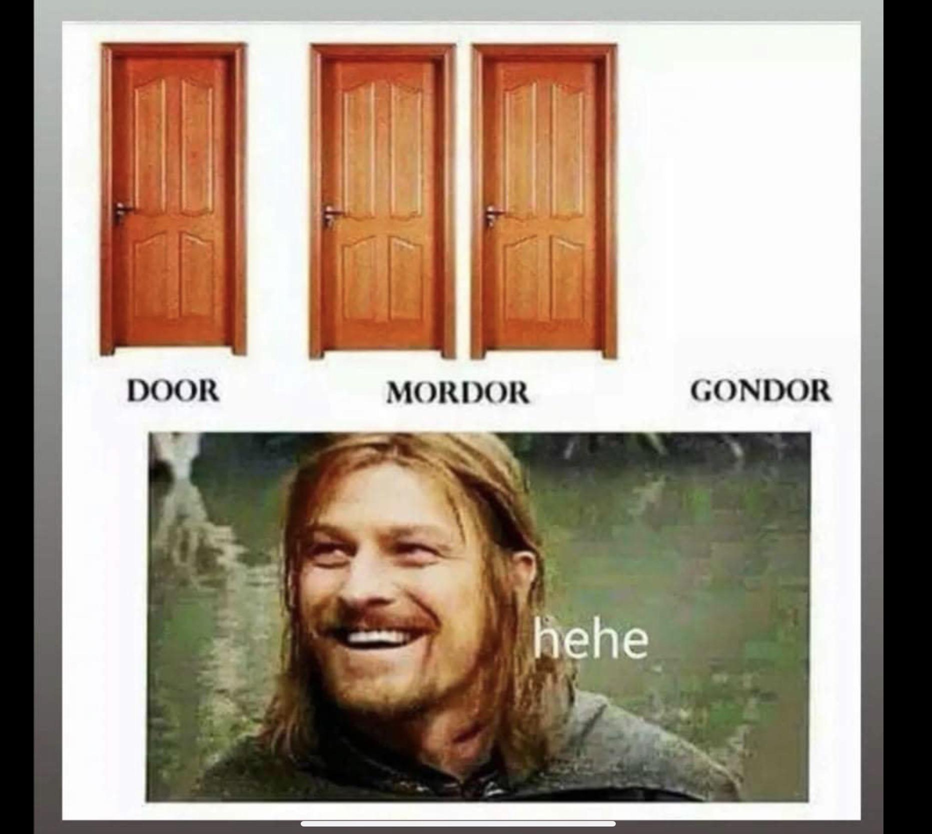 one does not simply walk - Door Mordor Gondor hehe