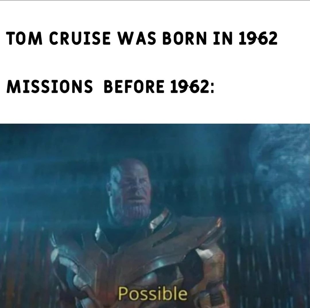 dank memes - water - Tom Cruise Was Born In 1962 Missions Before 1962 Possible