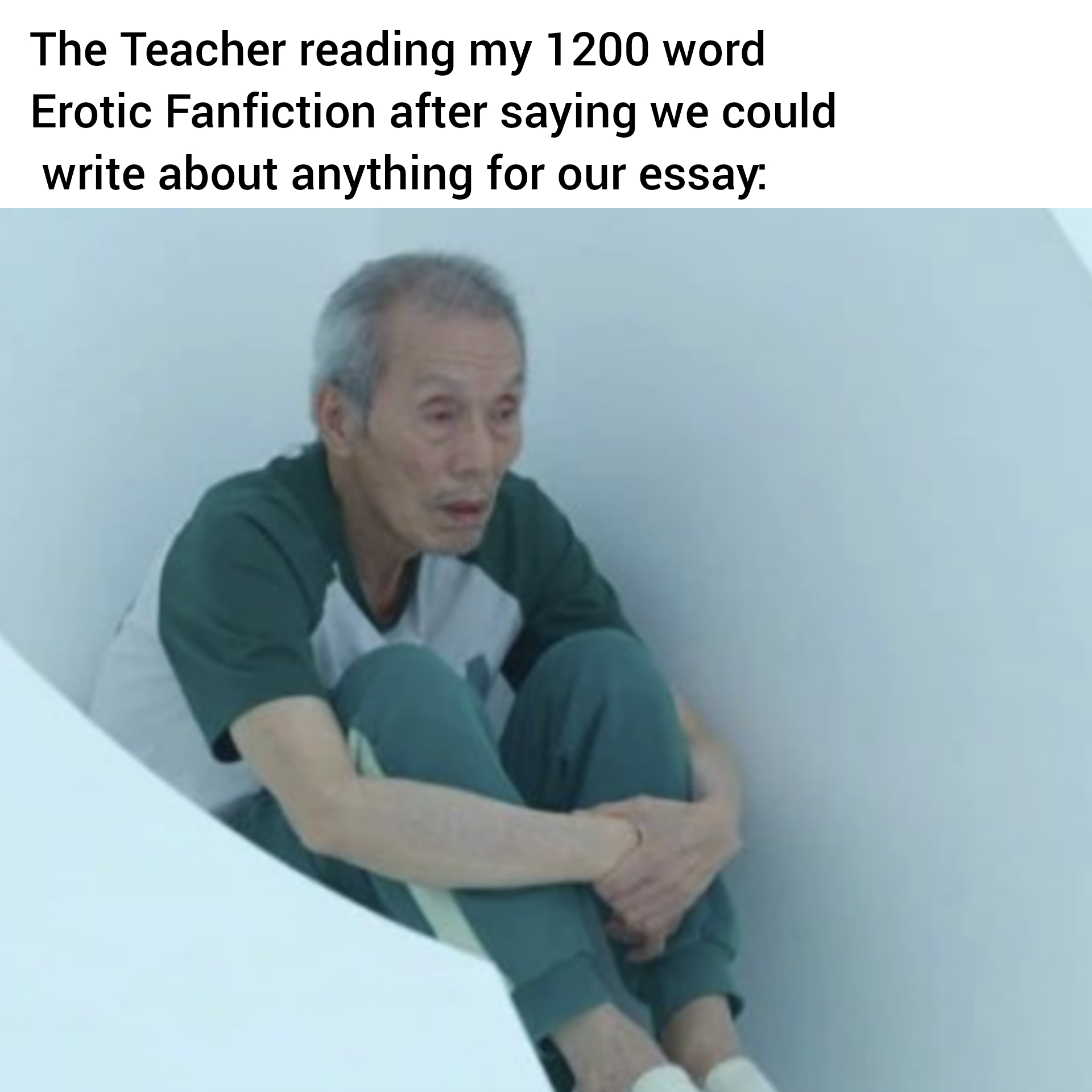 hilarious memes - squid game sitting meme - The Teacher reading my 1200 word Erotic Fanfiction after saying we could write about anything for our essay
