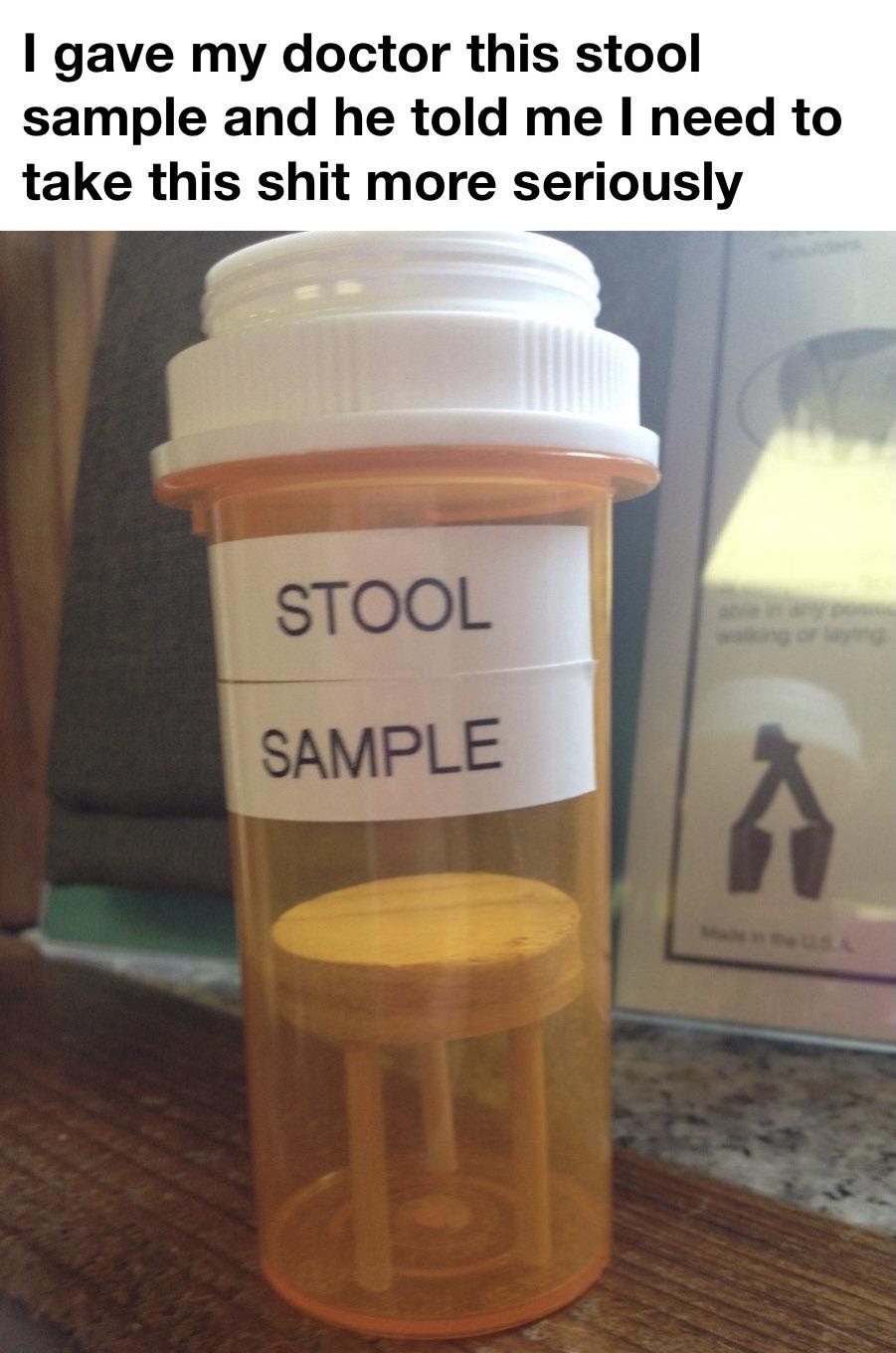 hilarious memes - cup - I gave my doctor this stool sample and he told me I need to take this shit more seriously Stool Sample A
