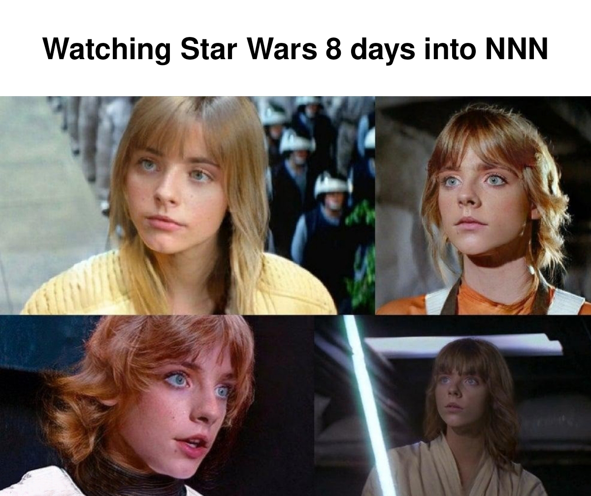 hilarious memes - cursed images star wars - Watching Star Wars 8 days into Nnn