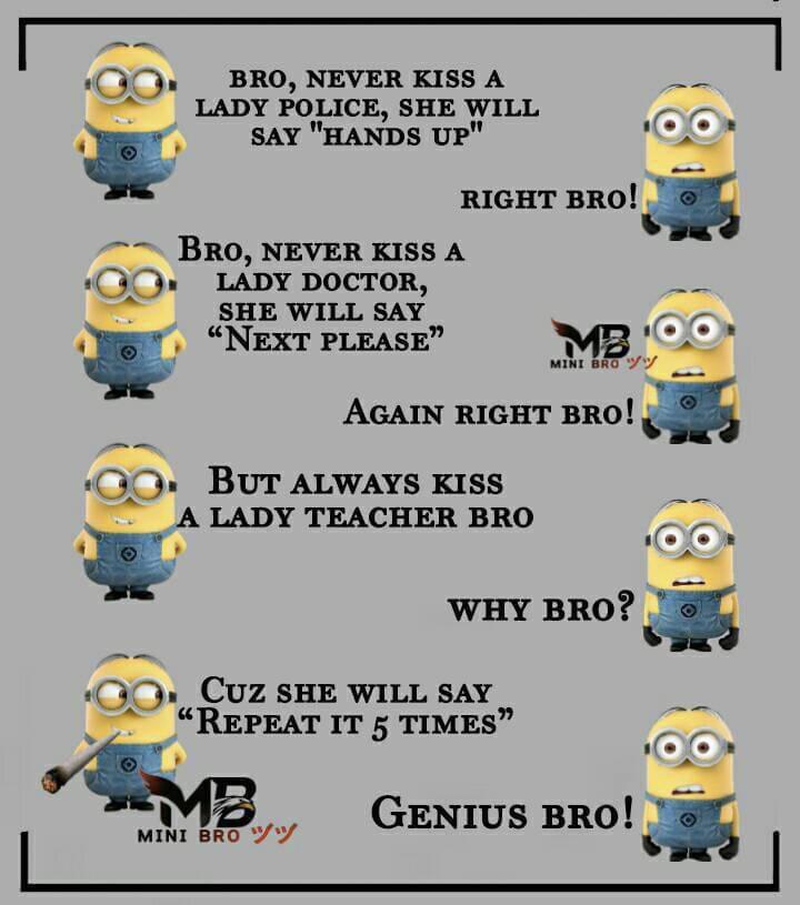 cringeworthy pics - smiley - Bro, Never Kiss A Lady Police, She Will Say "Hands Up" Right Bro! Bro, Never Kiss A Lady Doctor, She Will Say Next Please Mb Mini Broww Again Right Bro! But Always Kiss A Lady Teacher Bro Why Bro? Cuz She Will Say Repeat It 5 