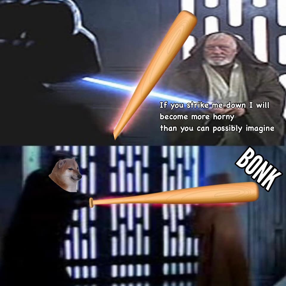 dank memes - poster - If you strike me down I will become more horny than you can possibly imagine It Bonk ilililili lilu