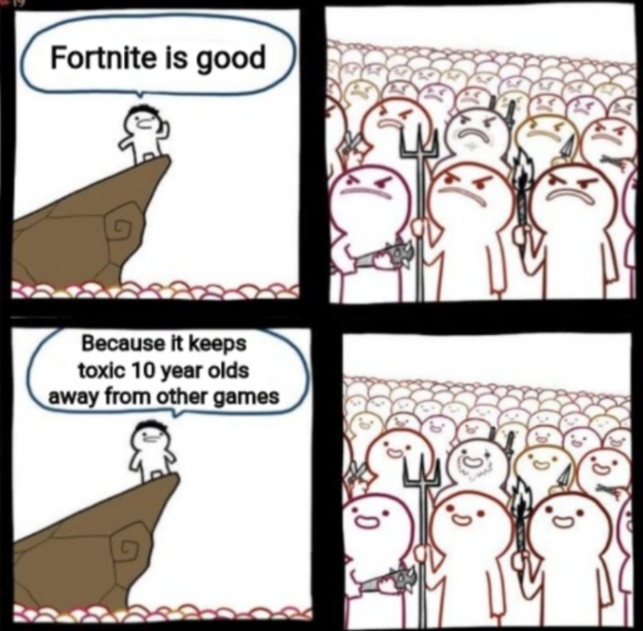 funny memes - new memes - code documentation meme - Fortnite is good Because it keeps toxic 10 year olds away from other games