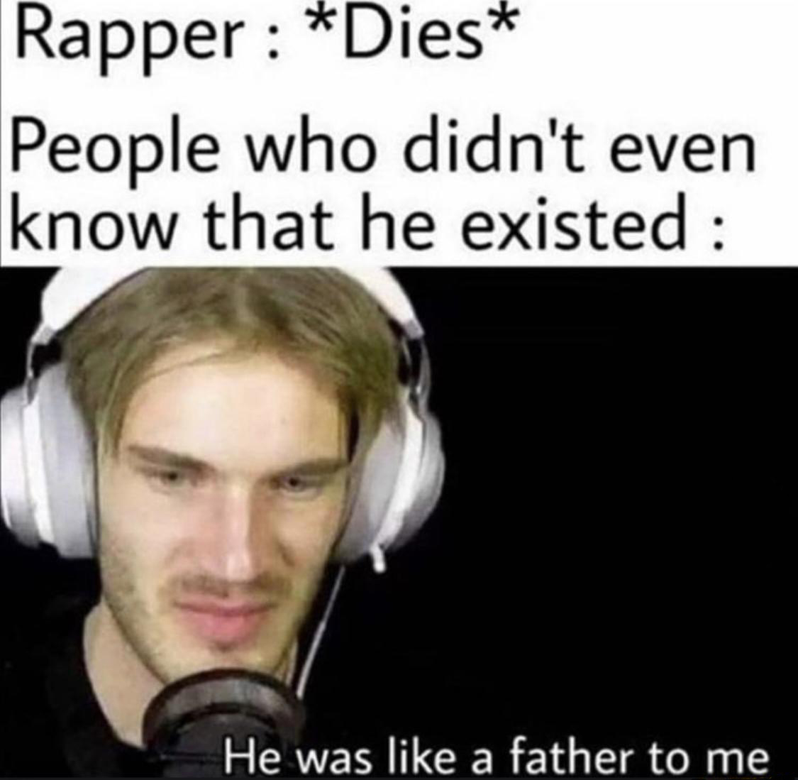 pop smoked meme - Rapper Dies People who didn't even know that he existed He was a father to me