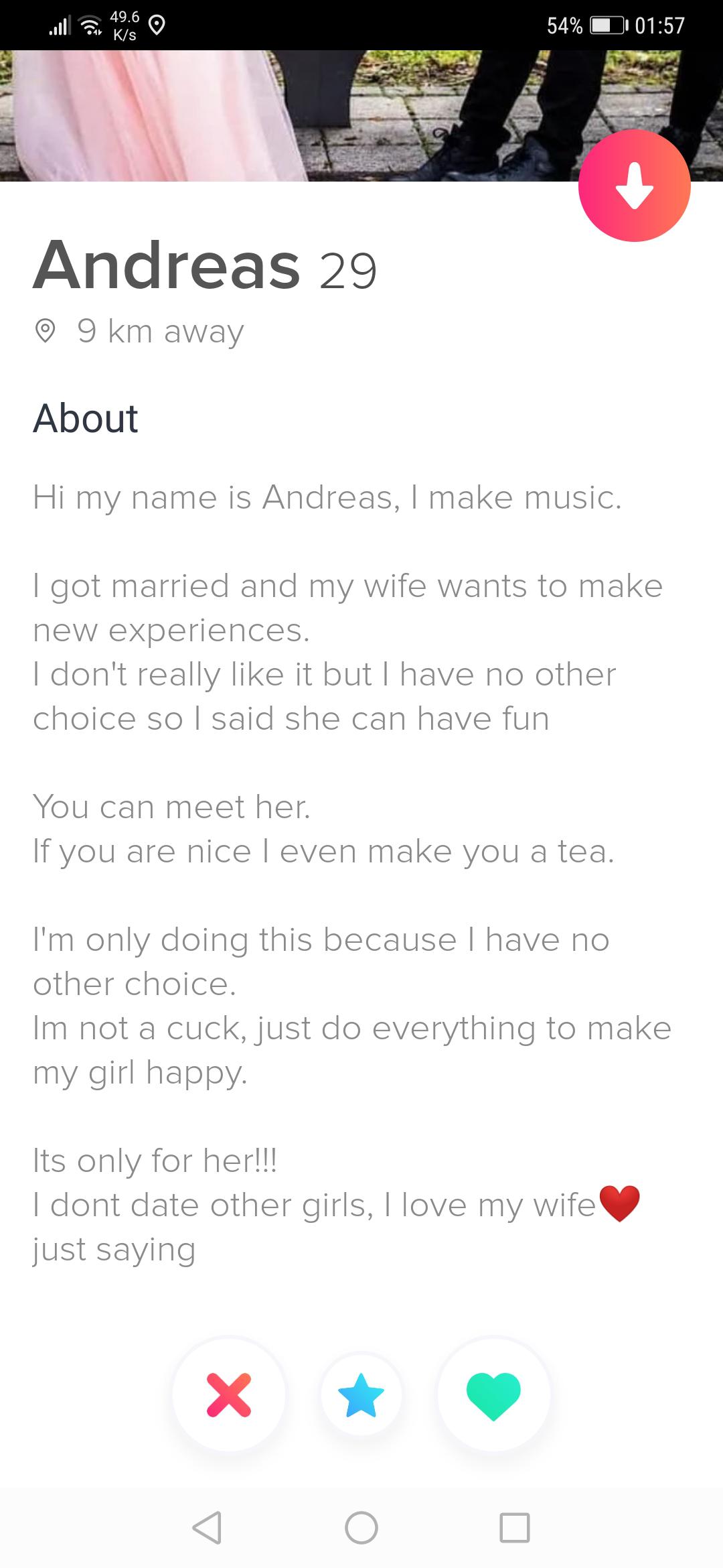 design - 49.6 KS 54% Andreas 29 9 km away About Hi my name is Andreas, I make music. I got married and my wife wants to make new experiences. I don't really it but I have no other choice so I said she can have fun You can meet her. If you are nice leven m