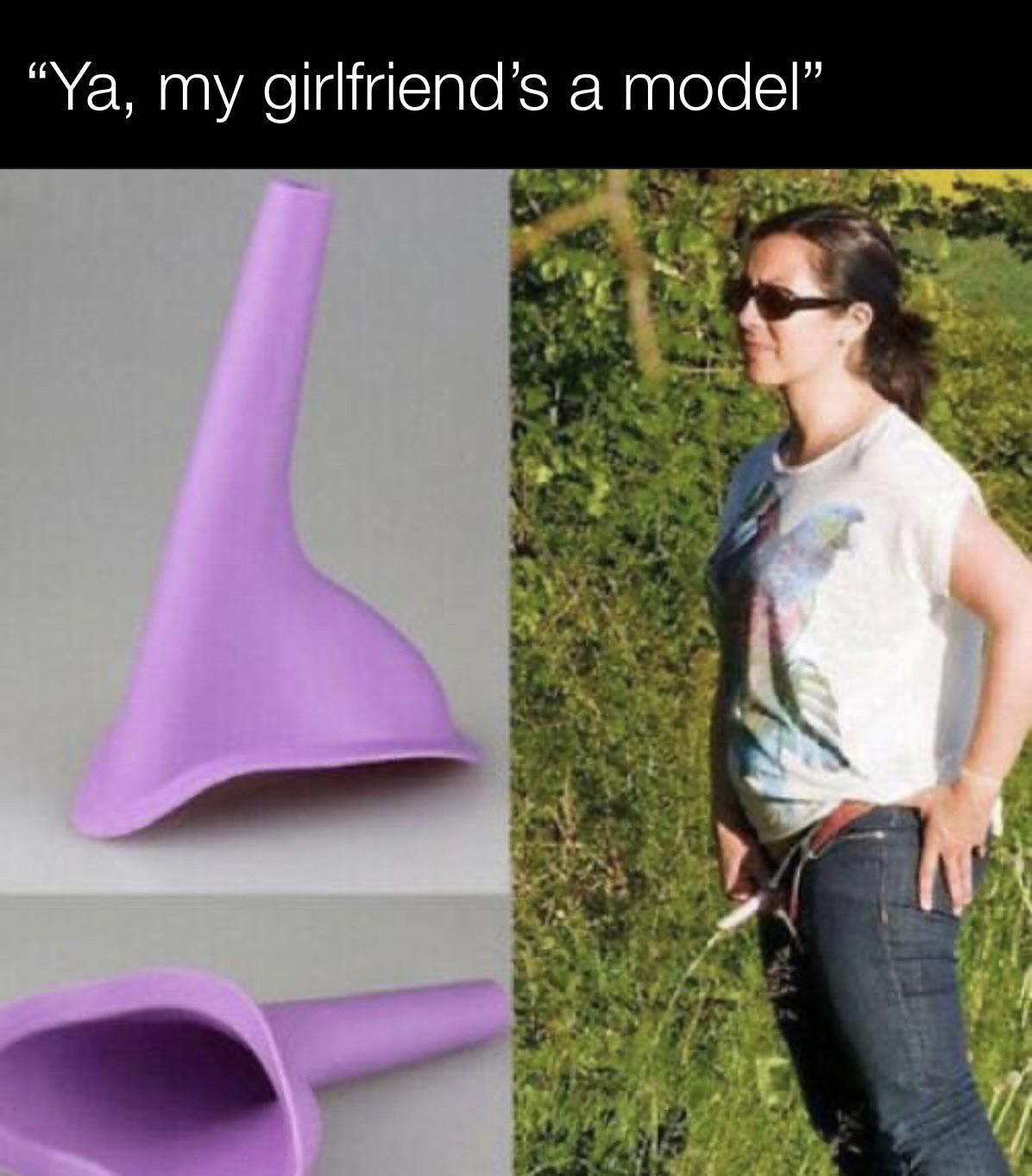 funny memes - women's pee cup - Ya, my girlfriend's a model