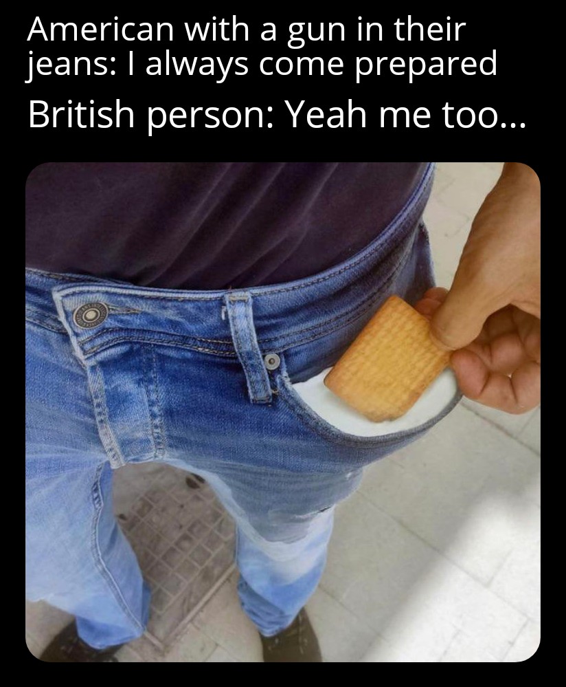 fresh memes - connect - American with a gun in their jeans I always come prepared British person Yeah me too...