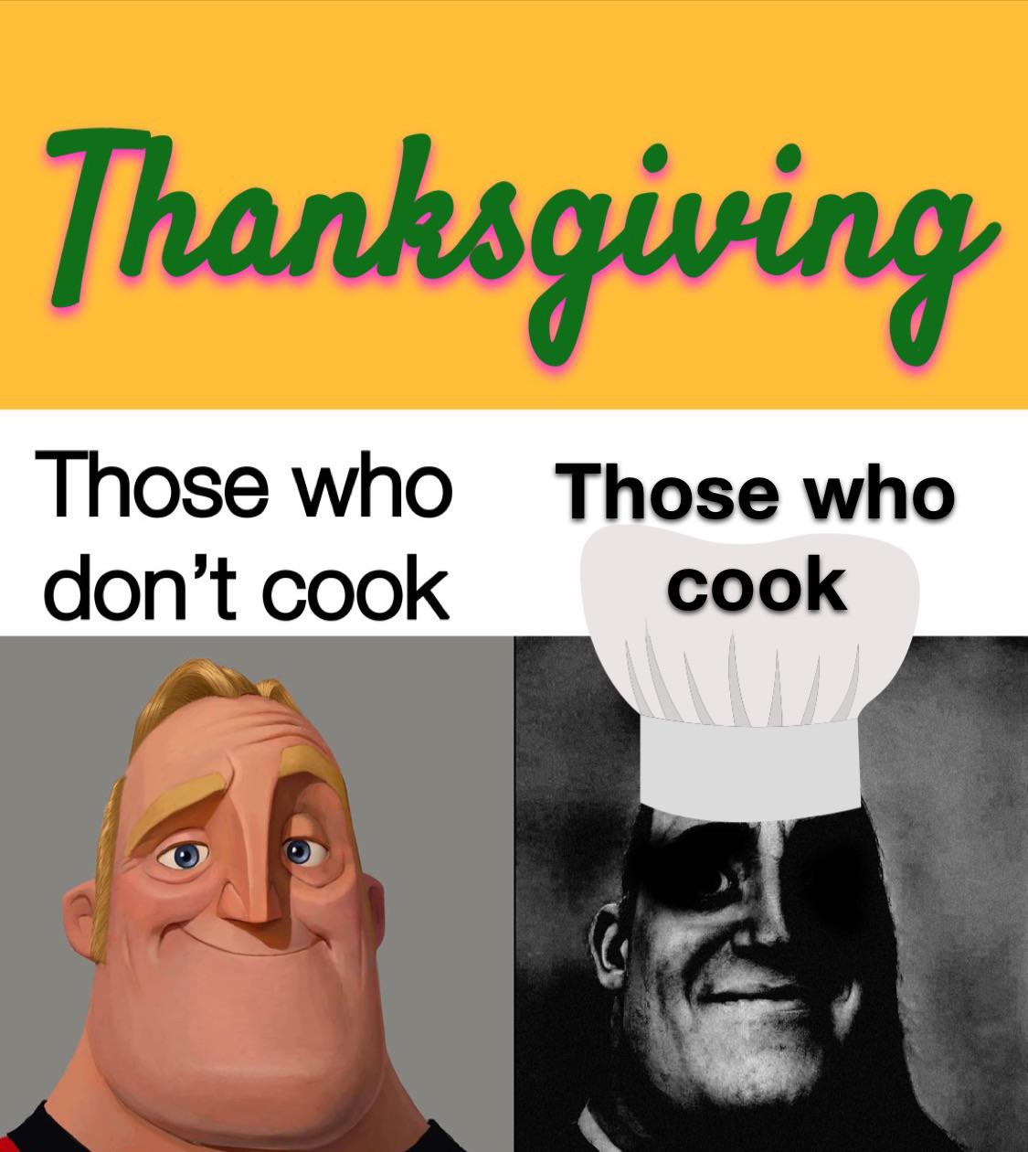 fresh memes - teenager post - Thanksgiving Those who don't cook Those who cook