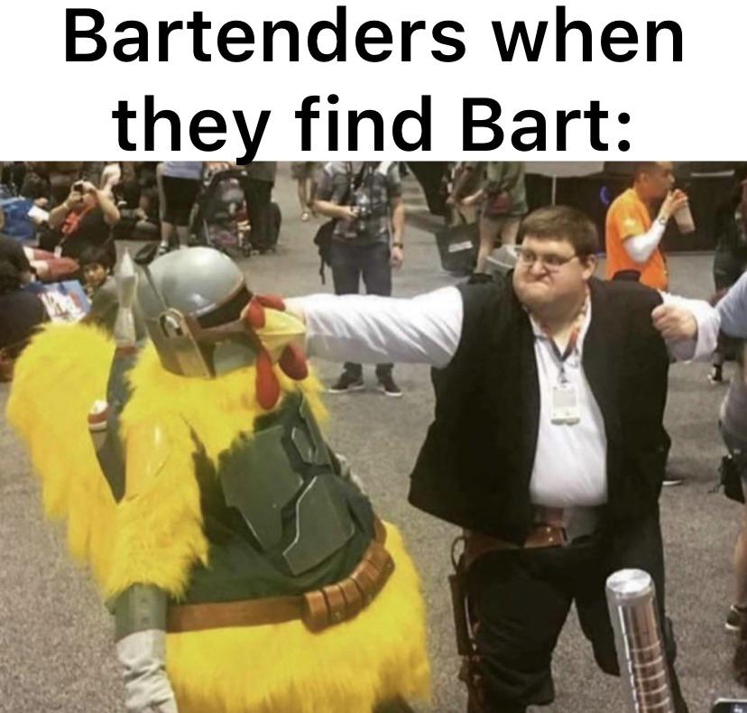 dank memes - fight for money meme - Bartenders when they find Bart